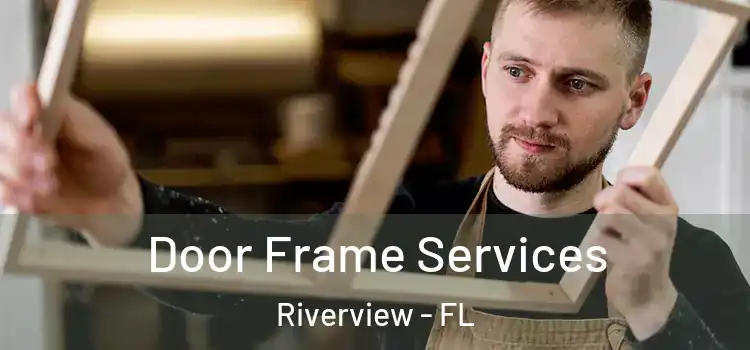 Door Frame Services Riverview - FL