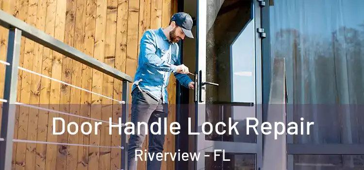 Door Handle Lock Repair Riverview - FL