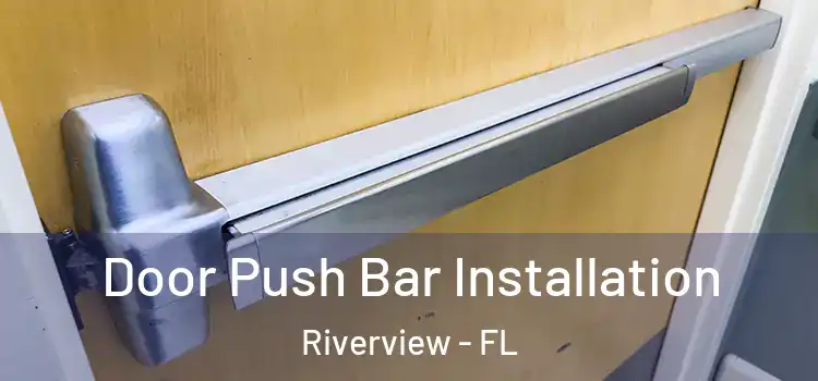 Door Push Bar Installation Riverview - FL