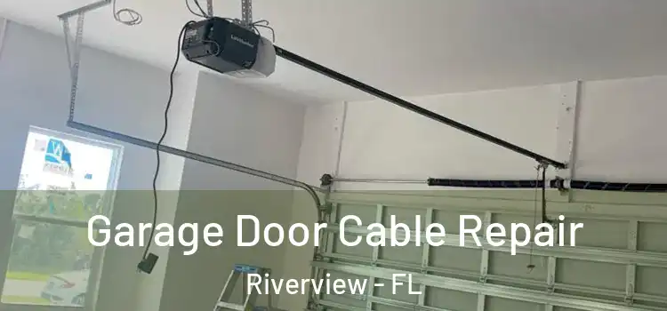  Garage Door Cable Repair Riverview - FL