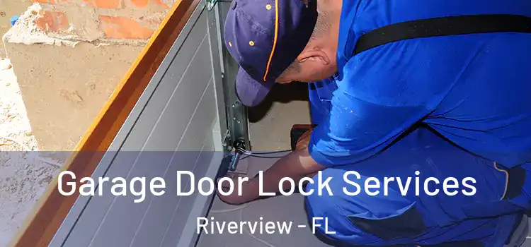 Garage Door Lock Services Riverview - FL