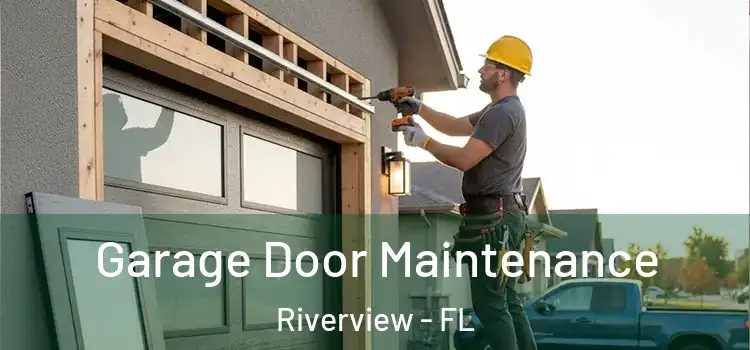 Garage Door Maintenance Riverview - FL