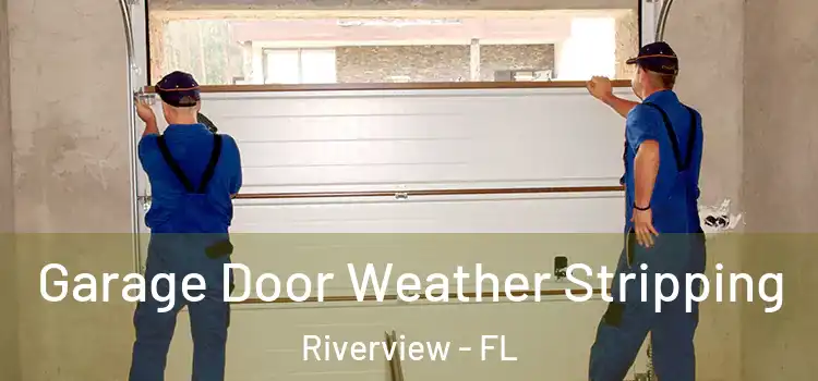  Garage Door Weather Stripping Riverview - FL