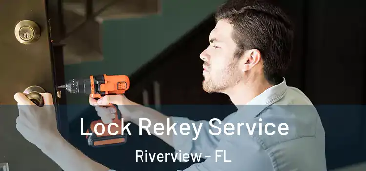  Lock Rekey Service Riverview - FL