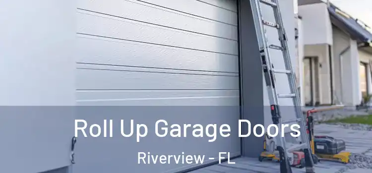  Roll Up Garage Doors Riverview - FL