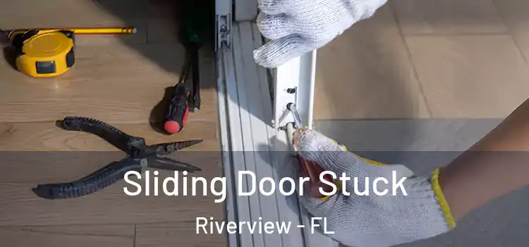 Sliding Door Stuck Riverview - FL